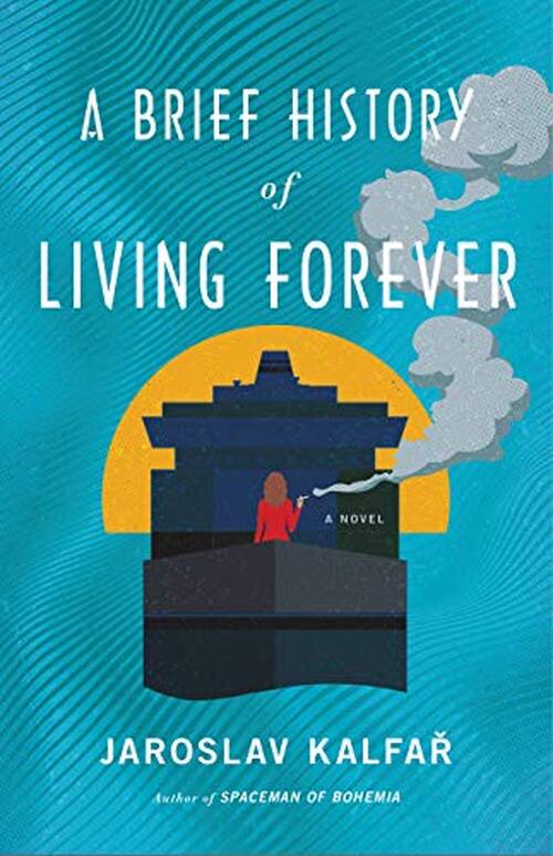 A Brief History of Living Forever by Jaroslav Kalfar