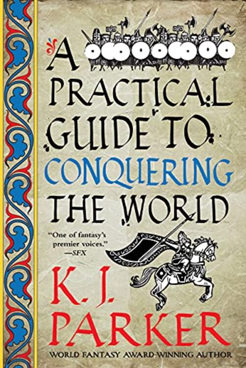 A Practical Guide to Conquering the World by K.J. Parker