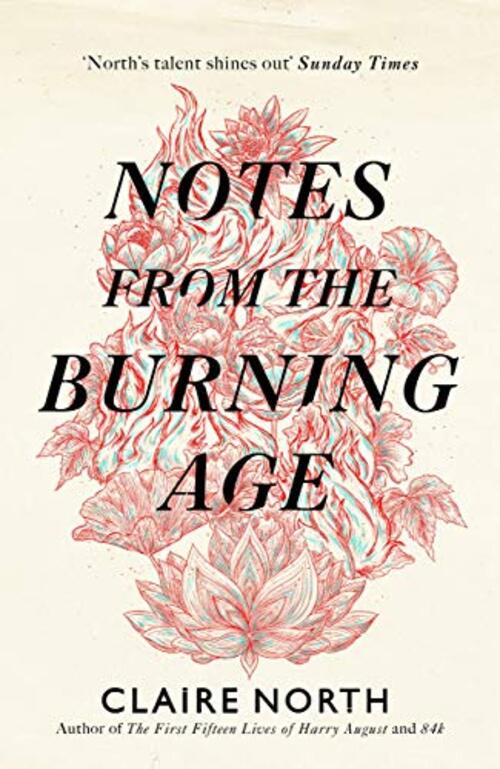 Notes from the Burning Age by Claire North