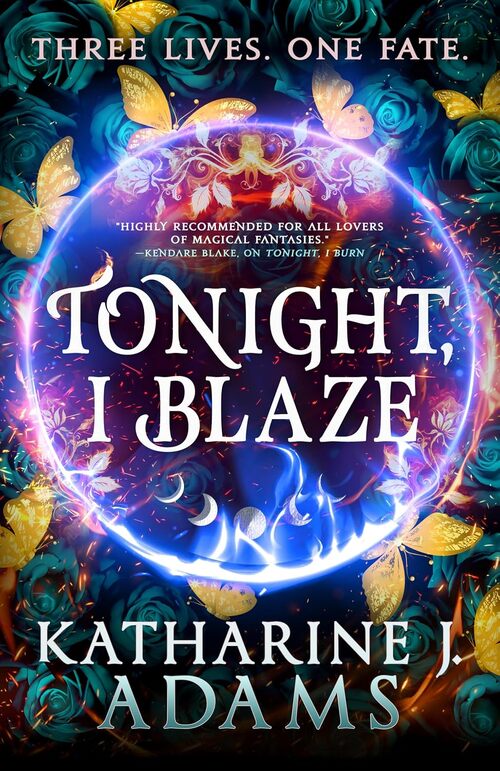 Tonight, I Blaze by Katharine J. Adams