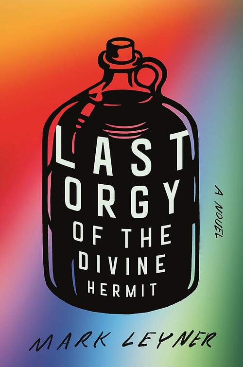 Last Orgy of the Divine Hermit by Mark Leyner