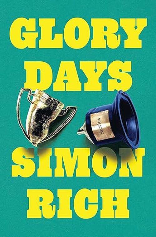 Glory Days by Simon Rich