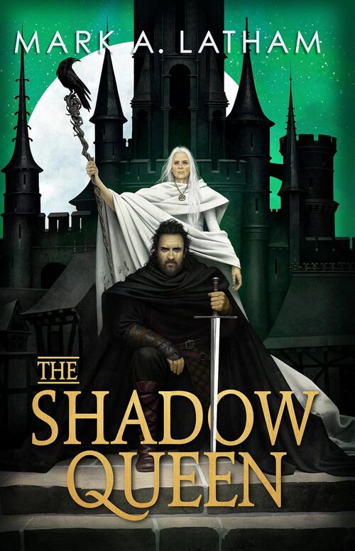 The Shadow Queen by Mark A. Latham