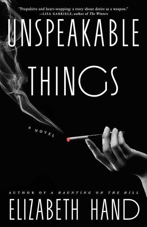 Unspeakable Things by Elizabeth Hand