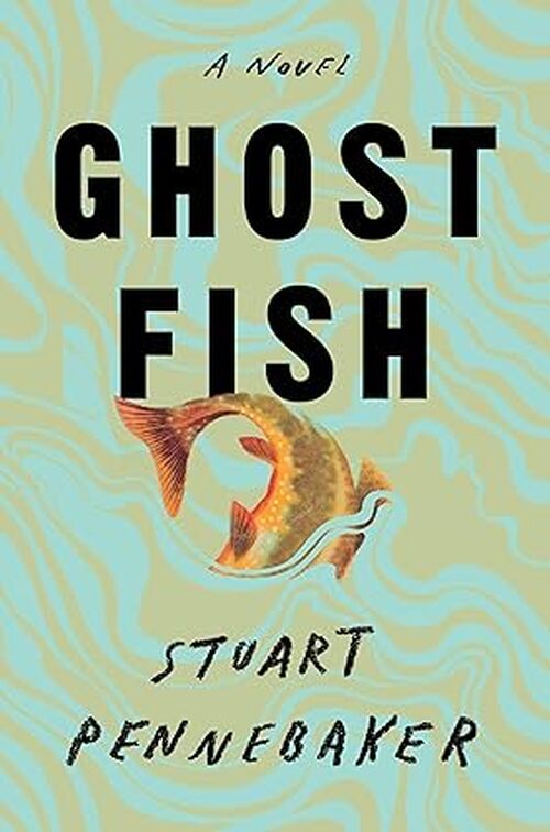 Ghost Fish by Stuart Pennebaker