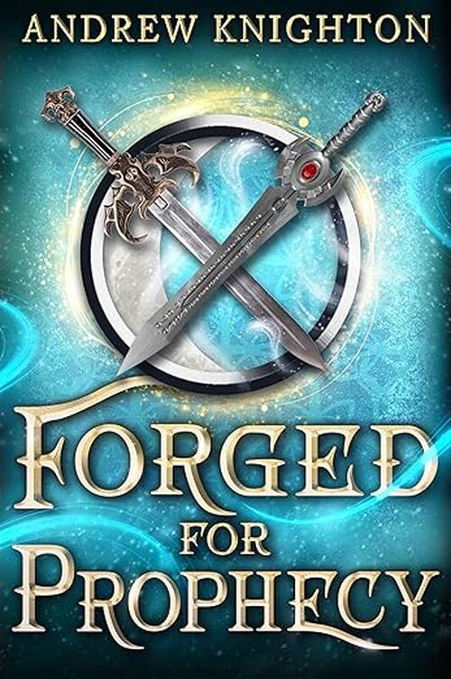 Forged for Prophecy by Andrew Knighton