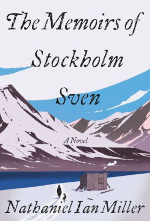The Memoirs of Stockholm Sven by Nathaniel Ian Miller