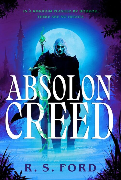 Absolon Creed by R.S. Ford