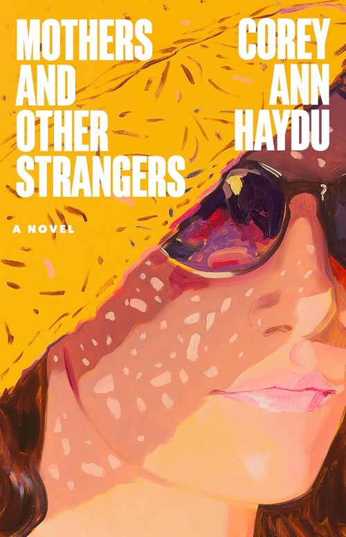 Mothers and Other Strangers by Corey Ann Haydu