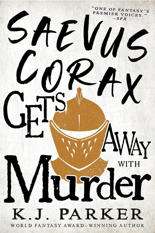 Saevus Corax Gets Away With Murder by K.J. Parker
