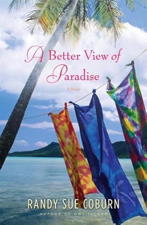 A Better View Of Paradise: A Novel by Randy Sue Coburn