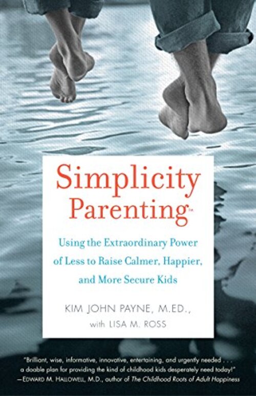 Simplicity Parenting by Kim John Payne
