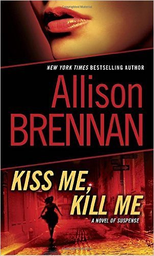 Kiss Me, Kill Me by Allison Brennan