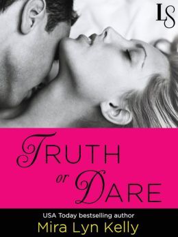 Truth or Dare by Mira Lyn Kelly