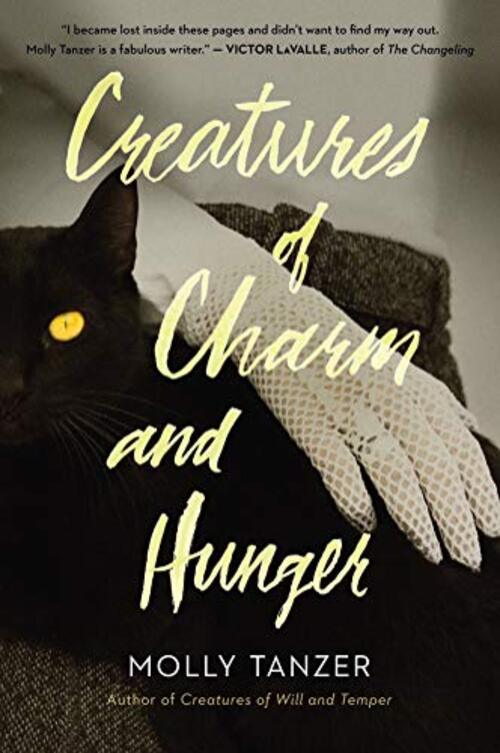 Creatures of Charm and Hunger by Molly Tanzer