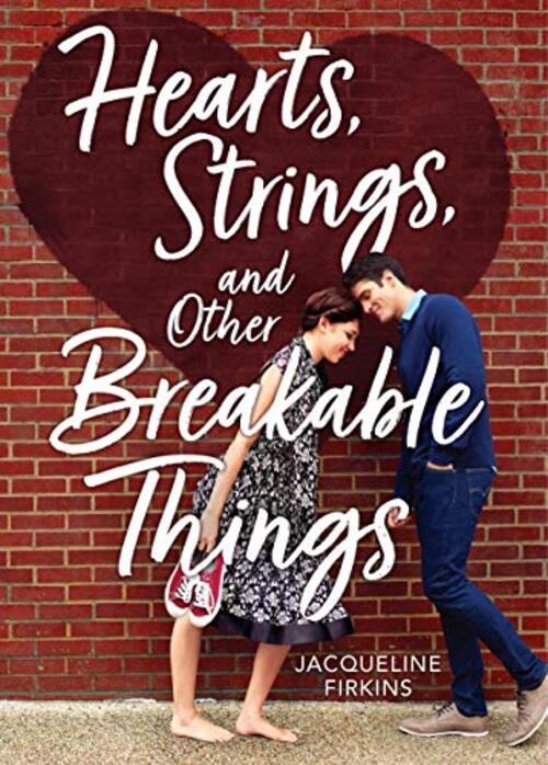 Hearts, Strings, and Other Breakable Things by Jacqueline Firkins