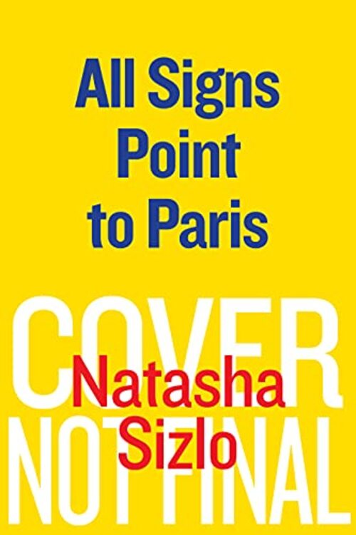All Signs Point to Paris by Natasha Sizlo