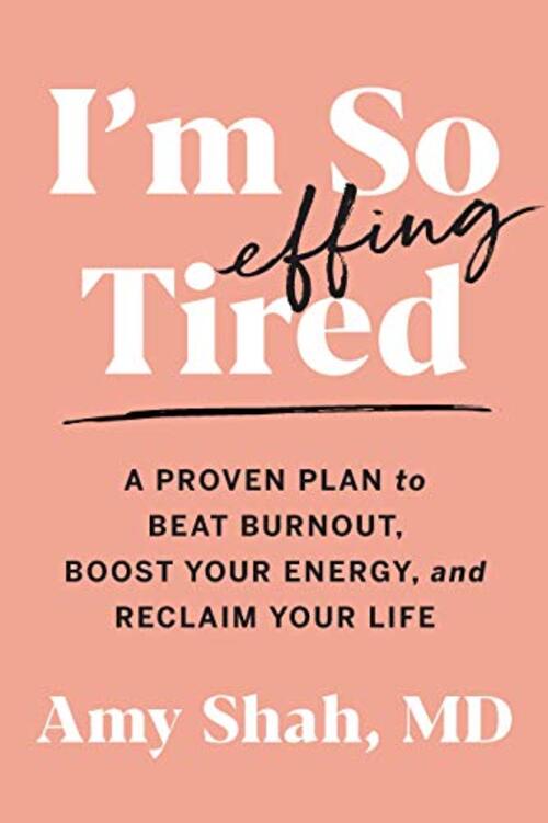 I'm So Effing Tired by Amy Shah