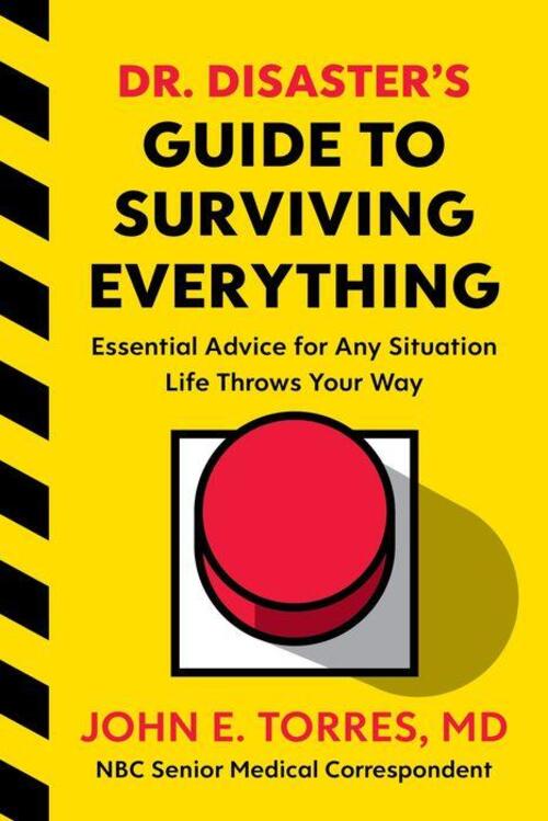 Dr. Disaster's Guide To Surviving Everything by John Torres