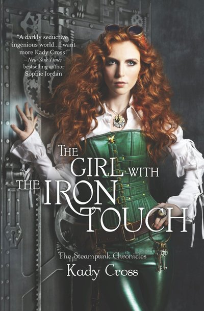 The Girl with the Iron Touch by Kady Cross