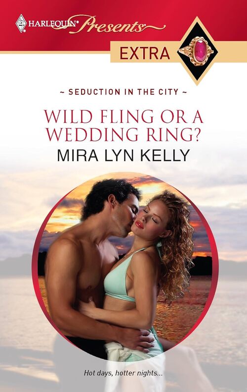 Wild Fling Or A Wedding Ring? by Mira Lyn Kelly