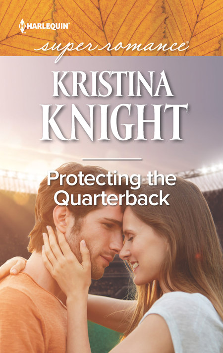 Protecting the Quarterback by Kristina Knight