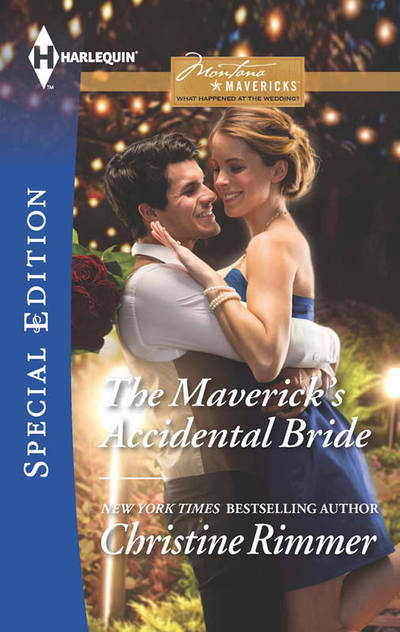 The Maverick's Accidental Bride by Christine Rimmer