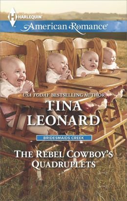 The Rebel Cowboy?s Quadruplets by Tina Leonard