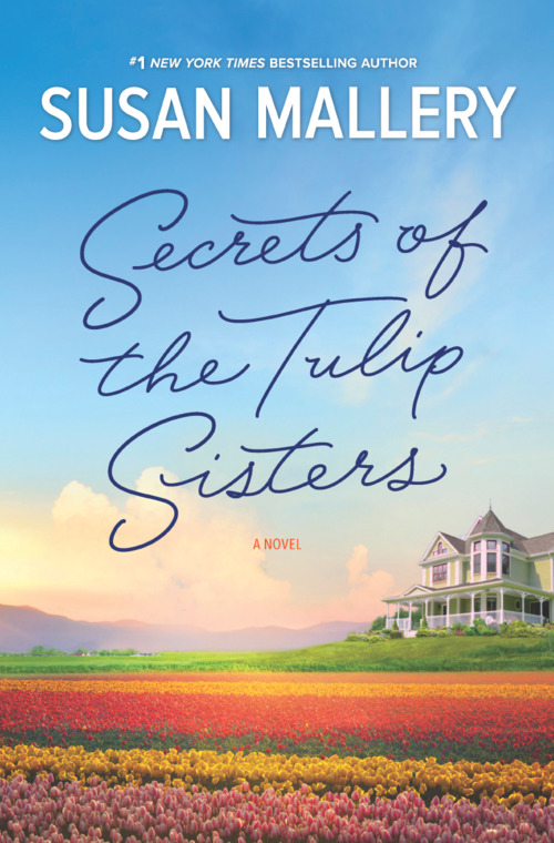 Secrets of the Tulip Sisters by Susan Mallery