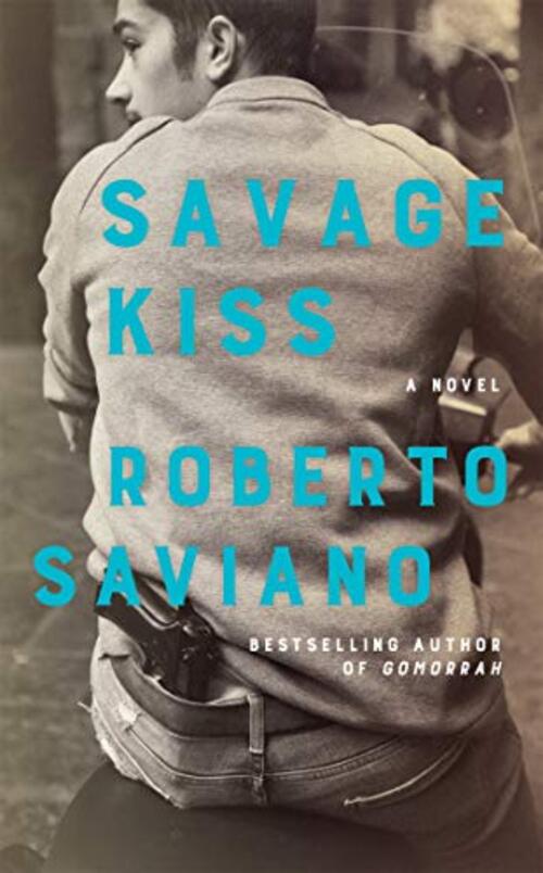 Savage Kiss by Roberto Saviano