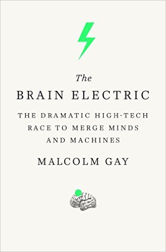 The Brain Electric by Malcolm Gay