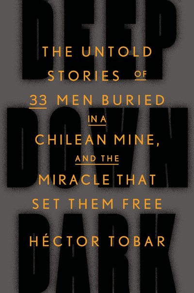 Deep Down Dark by Hector Tobar