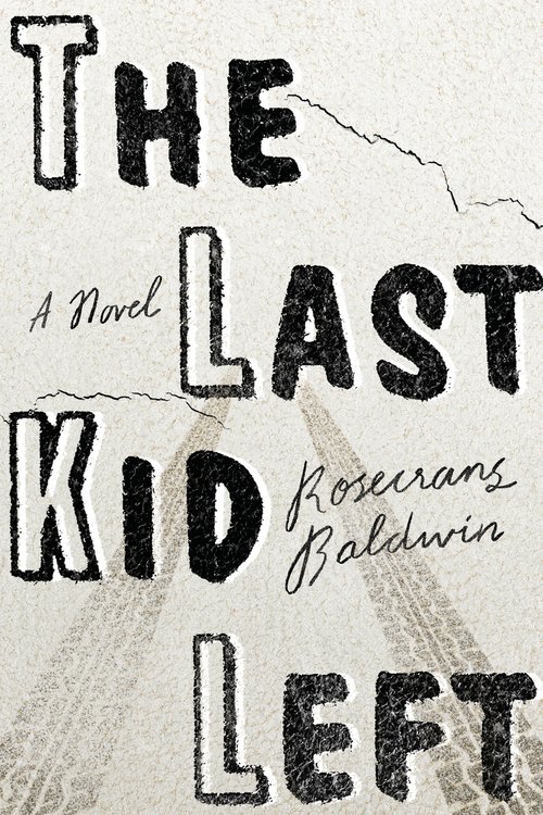 The Last Kid Left by Rosecrans Baldwin