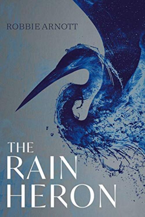 The Rain Heron by Robbie Arnott
