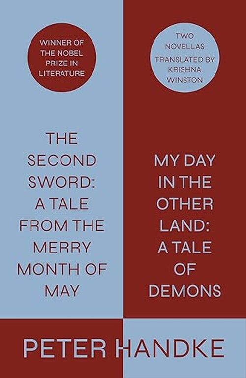 The Second Sword: A Tale from the Merry Month of May, and My Day in the Other Land: A Tale of Demons by Peter Handke