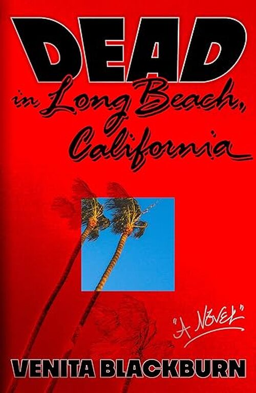 Dead in Long Beach, California by Venita Blackburn