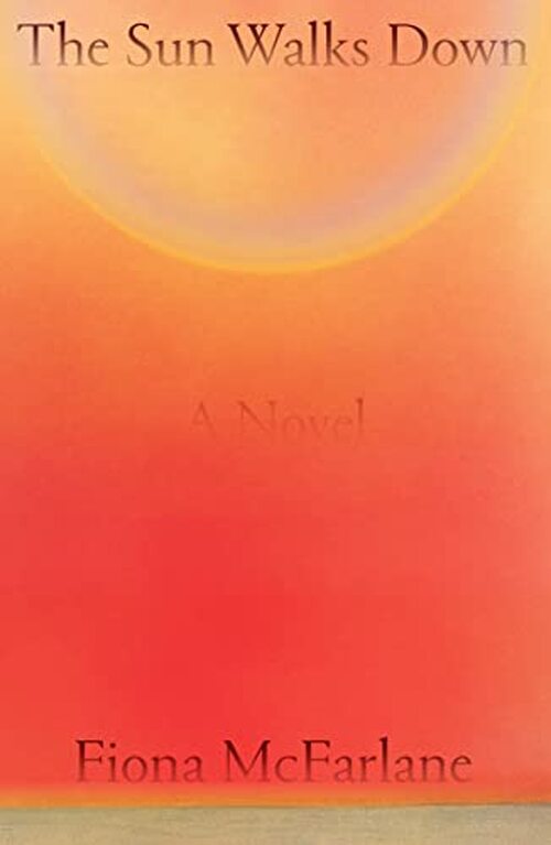 The Sun Walks Down by Fiona McFarlane