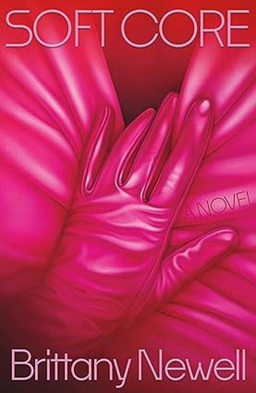 Soft Core by Brittany Newell