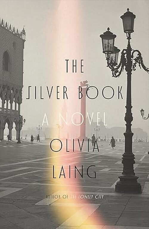 The Silver Book by Olivia Laing