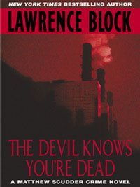 The Devil Knows You're Dead by Lawrence Block