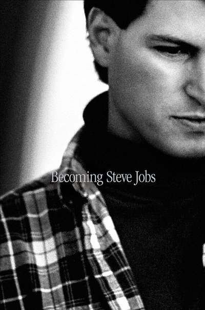Becoming Steve Jobs by Brent Schlender