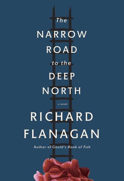 The Narrow Road To The Deep North by Richard Flanagan