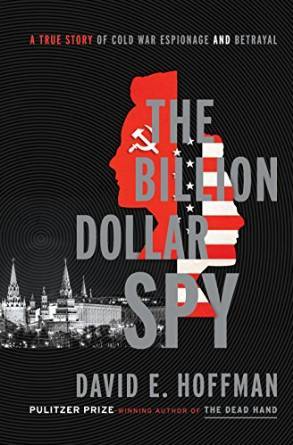The Billion Dollar Spy by David E. Hoffman
