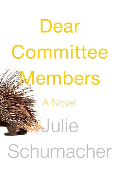 Dear Committee Members by Julie Schumacher