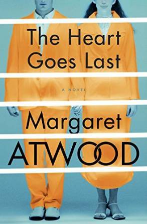 The Heart Goes Last by Margaret Atwood