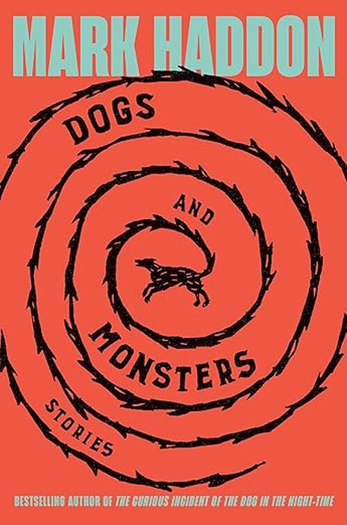 Dogs and Monsters by Mark Haddon