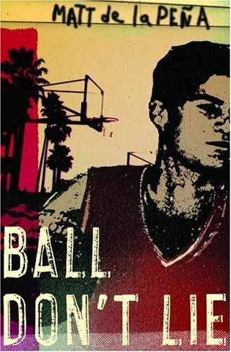 Ball Don't Lie by Matt de la Pena