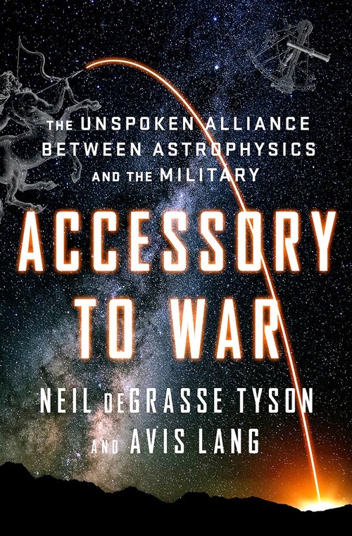 Accessory to War by Neil deGrasse Tyson