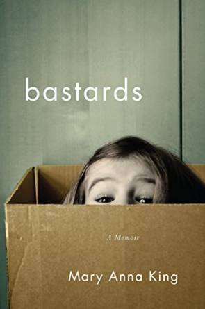 Bastards by Mary Anna King