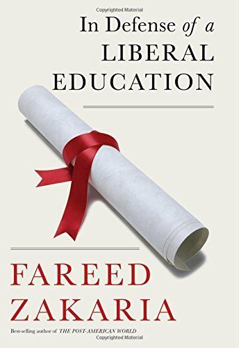 In Defense of a Liberal Education by Fareed Zakaria